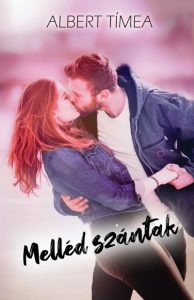 Albert Tímea: Melléd szántak